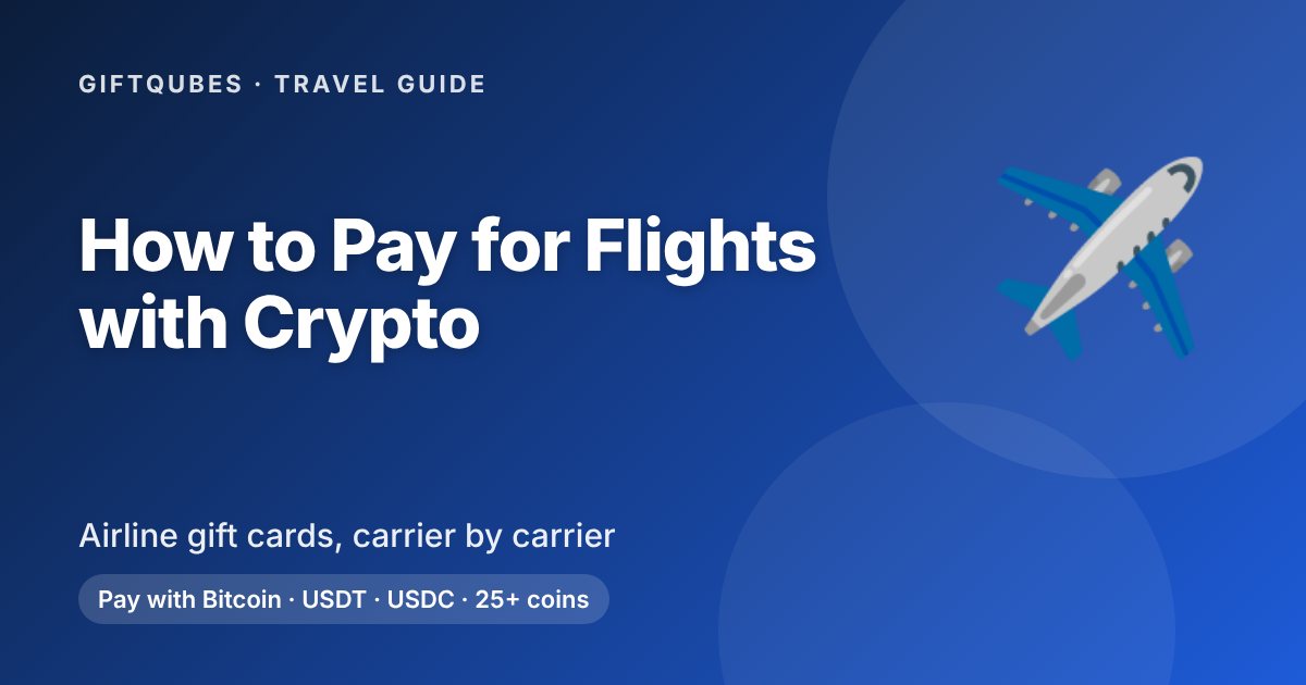 How to Pay for Flights with Crypto in 2026: Airline Gift Cards Explained